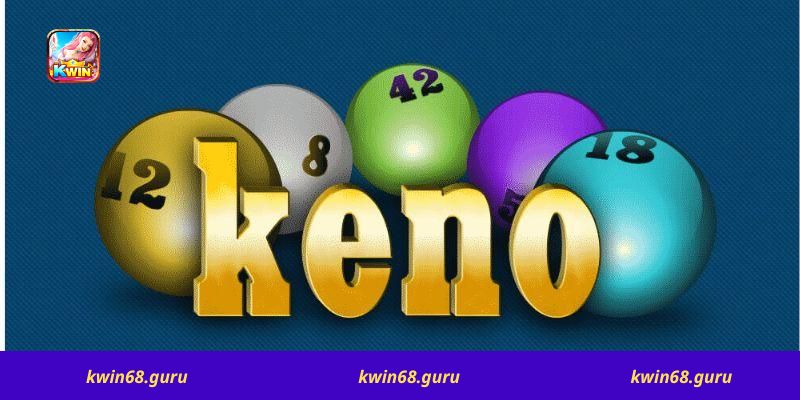 Khám Phá Game Keno Tại Nhà Cái Kwin68