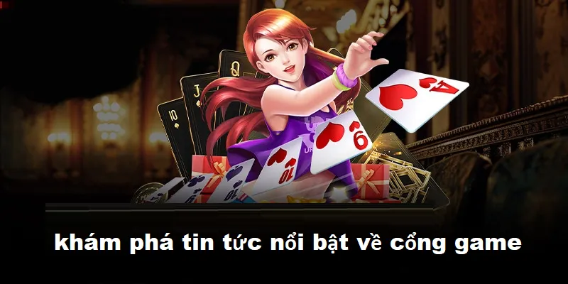 Danh mục tin tức chia sẻ thông tin về game